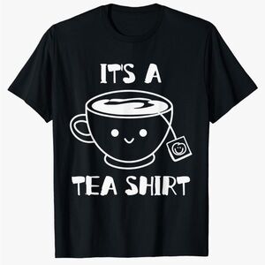 Black Short Sleeve Tee Shirt, It’s A Tea Shirt”, NWOT, Size 7XL